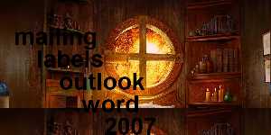 mailing labels outlook word 2007