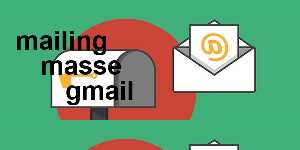 mailing masse gmail