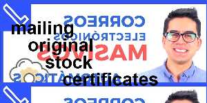 mailing original stock certificates