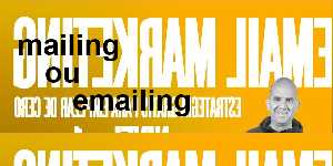 mailing ou emailing
