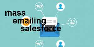 mass emailing salesforce