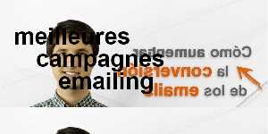 meilleures campagnes emailing