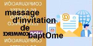 message d'invitation de baptOme