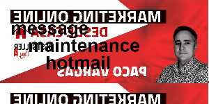 message maintenance hotmail