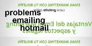 problems emailing hotmail