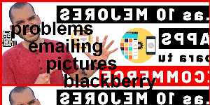 problems emailing pictures blackberry