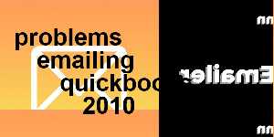 problems emailing quickbooks 2010