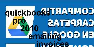 quickbooks pro 2010 emailing invoices