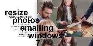 resize photos emailing windows 7