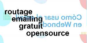 routage emailing gratuit opensource