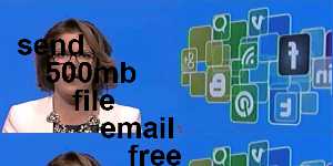 send 500mb file email free