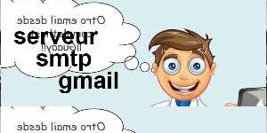 serveur smtp gmail