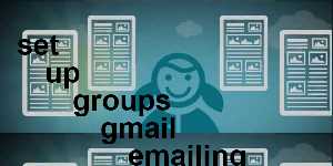 set up groups gmail emailing