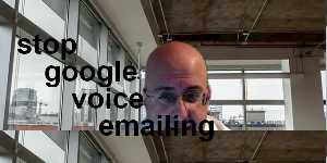 stop google voice emailing