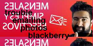 trouble emailing photos blackberry