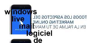 windows live mail logiciel de messagerie